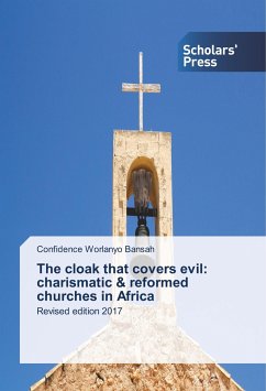 The cloak that covers evil: charismatic & reformed churches in Africa - Bansah, Confidence Worlanyo