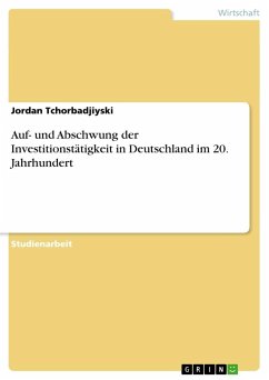 Auf- und Abschwung der Investitionstätigkeit in Deutschland im 20. Jahrhundert - Tchorbadjiyski, Jordan