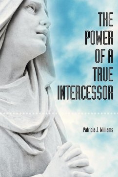 The Power of a True Intercessor - Williams, Patricia