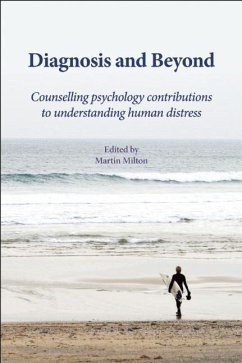 Diagnosis and Beyond: Counselling Psychology Contributions to Understanding Human Distress - Milton, Martin