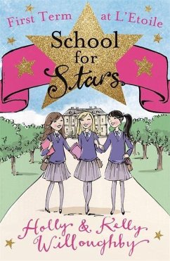 School for Stars: First Term at L'Etoile - Willoughby, Holly; Willoughby, Kelly