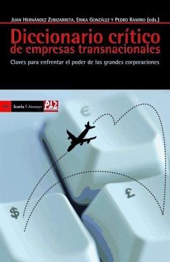 Diccionario crítico de empresas transnacional : claves para enfrentar el poder de la grandes corporaciones - Ramiro, Pedro; González, Erika