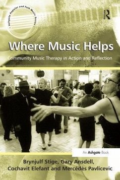 Where Music Helps: Community Music Therapy in Action and Reflection - Stige, Brynjulf; Ansdell, Gary; Pavlicevic, Mercedes