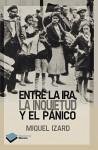 Entre la ira, la inquietud y el pánico - Izard Llorens, Miquel; Izard Llorenz, Miquel