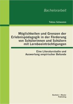 Möglichkeiten und Grenzen der Erlebnispädagogik in der Förderung von Schülerinnen und Schülern mit Lernbeeinträchtigungen: Eine Literaturstudie und Auswertung empirischer Befunde - Schwamm, Tobias