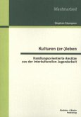 Kulturen (er-)leben: Handlungsorientierte Ansätze aus der interkulturellen Jugendarbeit