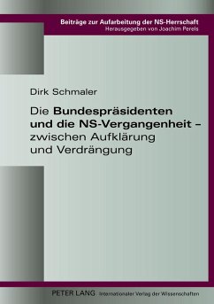 Die Bundespräsidenten und die NS-Vergangenheit ¿ zwischen Aufklärung und Verdrängung - Schmaler, Dirk