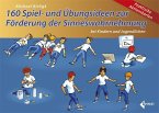 160 Spiel- und Übungsideen zur Förderung der Sinneswahrnehmung