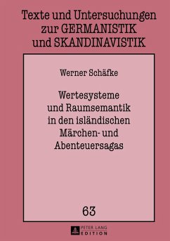Wertesysteme und Raumsemantik in den isländischen Märchen- und Abenteuersagas - Schäfke, Werner