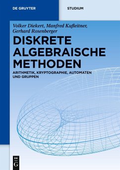 Diskrete algebraische Methoden - Diekert, Volker;Kufleitner, Manfred;Rosenberger, Gerhard