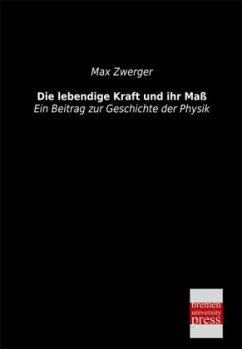 Die lebendige Kraft und ihr Maß - Zwerger, Max