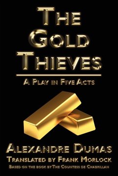 The Gold Thieves - Chabrillan, C. Leste De; Dumas, Alexandre; Chabrillan, Celeste De