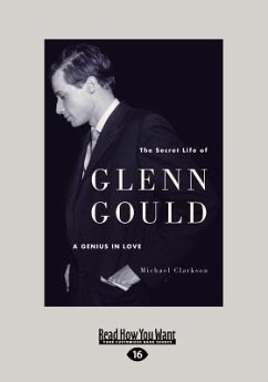 The Secret Life of Glenn Gould - Clarkson, Michael