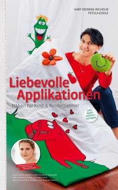 Liebevolle Applikationen - Nähen für Kind und Kinderzimmer - Seeberg-Wilhelm, Gaby;Eisele, Petula