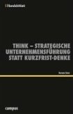 Think - Strategische Unternehmensführung statt Kurzfrist-Denke (eBook, PDF)