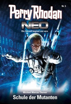 Schule der Mutanten / Perry Rhodan - Neo Bd.5 (eBook, ePUB) - Thurner, Michael Marcus