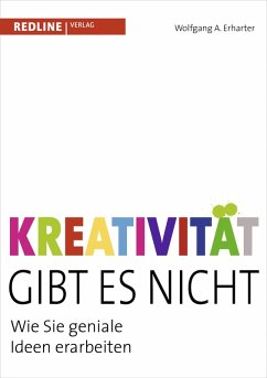 Kreativität gibt es nicht (eBook, ePUB) - Erharter, Wolfgang A.