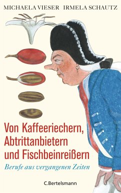 Von Kaffeeriechern, Abtrittanbietern und Fischbeinreißern (eBook, ePUB) - Vieser, Michaela; Schautz, Irmela