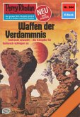Waffen der Verdammnis (Heftroman) / Perry Rhodan-Zyklus &quote;Die kosmischen Burgen&quote; Bd.984 (eBook, ePUB)