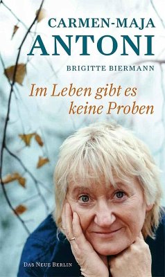 Im Leben gibt es keine Proben (eBook, ePUB) - Antoni, Carmen-Maja; Biermann, Brigitte