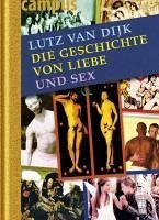 Die Geschichte von Liebe und Sex (eBook, ePUB) - Dijk, Lutz van