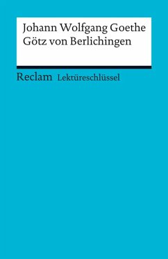 Lektüreschlüssel. Johann Wolfgang Goethe: Götz von Berlichingen (eBook, ePUB) - Goethe, Johann Wolfgang; Ellenrieder, Kathleen
