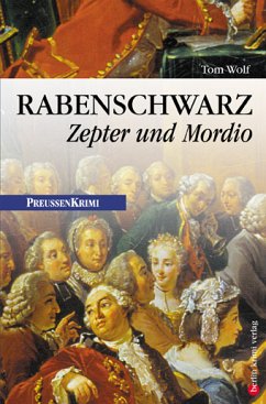 Rabenschwarz - Zepter und Mordio / Preußen Krimi Bd.3 (eBook, ePUB) - Wolf, Tom