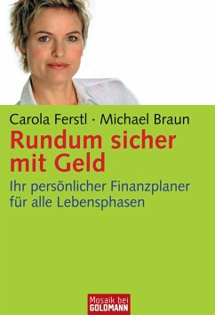 Rundum sicher mit Geld (eBook, ePUB) - Ferstl, Carola; Braun Alexander, Michael