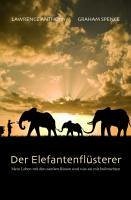 Der Elefantenflüsterer (eBook, PDF) - Lawrence, Anthony; Spence, Graham