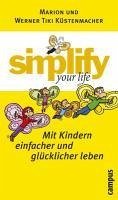 simplify your life (eBook, ePUB) - Küstenmacher, Marion; Küstenmacher, Werner Tiki
