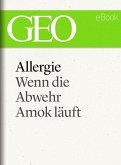 Allergie: Wenn die Abwehr Amok läuft (GEO eBook Single) (eBook, ePUB)