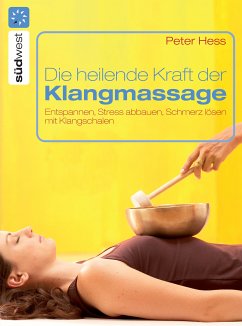 Die heilende Kraft der Klangmassage (eBook, ePUB) - Hess, Peter