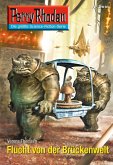Flucht von der Brückenwelt (Heftroman) / Perry Rhodan-Zyklus 