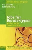 Jobs für Beratertypen (eBook, ePUB) - Glaubitz, Uta; Hertwig, Sabine