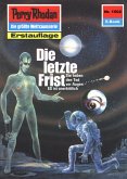 Die letzte Frist (Heftroman) / Perry Rhodan-Zyklus &quote;Die Linguiden&quote; Bd.1502 (eBook, ePUB)