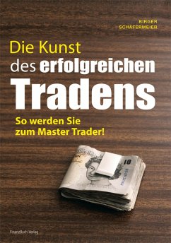 Die Kunst des erfolgreichen Tradens (eBook, ePUB) - Schäfermeier, Birger