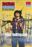 Der Intrigant (Heftroman) / Perry Rhodan-Zyklus "Die Linguiden" Bd.1565 (eBook, ePUB) Der Intrigant (Heftroman) / Perry Rhodan-Zyklus "Die Linguiden" Bd.1565 (eBook, ePUB)