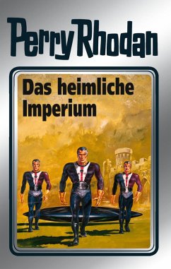 Das heimliche Imperium (Silberband) / Perry Rhodan - Silberband Bd.57 (eBook, ePUB) - Darlton, Clark; Kneifel, Hans; Voltz, William; Vlcek, Ernst; Francis, H. G.