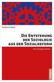Die Entstehung der Soziologie aus der Sozialreform (eBook, PDF)