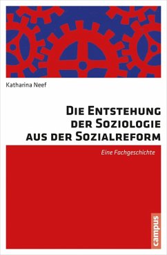 Die Entstehung der Soziologie aus der Sozialreform (eBook, PDF) - Neef, Katharina