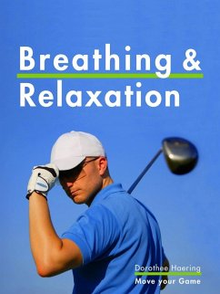 Breathing & Relaxation: Golf Tips (eBook, ePUB) - Haering, Dorothee