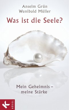 Was ist die Seele? (eBook, ePUB) - Grün, Anselm; Müller, Wunibald