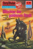 Wächter der goldenen Stadt (Heftroman) / Perry Rhodan-Zyklus &quote;Die kosmischen Burgen&quote; Bd.962 (eBook, ePUB)