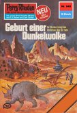Geburt einer Dunkelwolke (Heftroman) / Perry Rhodan-Zyklus &quote;Die kosmischen Burgen&quote; Bd.940 (eBook, ePUB)