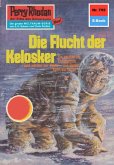 Die Flucht der Kelosker (Heftroman) / Perry Rhodan-Zyklus 