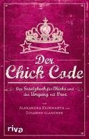 Der Chick Code (eBook, PDF) - Reinwarth, Alexandra; Glanzner, Susanne