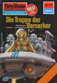 Die Truppe der Berserker (Heftroman) / Perry Rhodan-Zyklus &quote;Die kosmischen Burgen&quote; Bd.912 (eBook, ePUB)