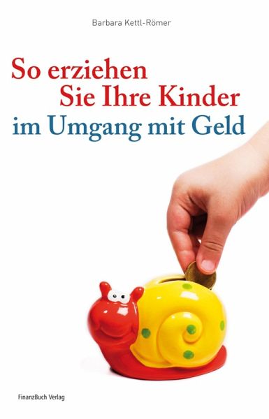 So erziehen Sie Ihre Kinder im Umgang mit Geld (eBook, ePUB) So erziehen Sie Ihre Kinder im Umgang mit Geld (eBook, ePUB)