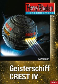 Geisterschiff CREST IV / Perry Rhodan - Planetenromane Bd.10 (eBook, ePUB) - Mahr, Kurt