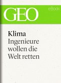 Klima: Ingenieure wollen die Welt retten (GEO eBook Single) (eBook, ePUB)
